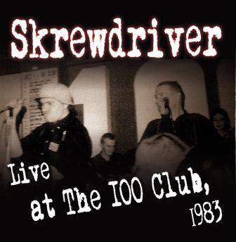 Skrewdriver ‎"Live At The 100 Club, 1983"